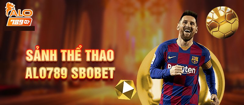 Giới thiệu thông tin cụ thể về sảnh thể thao SBOBET alo789