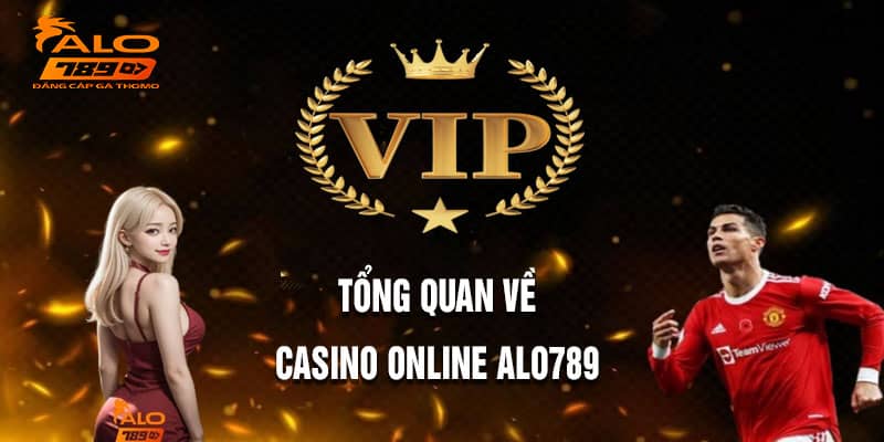 Casino online alo789 uy tín, an toàn và chất lượng hàng đầu