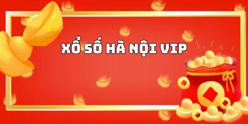 Vậy xổ số Hà Nội Vip là như thế nào?