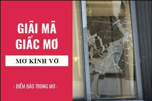 Nằm mộng thấy kính vỡ cho thấy điều gì?